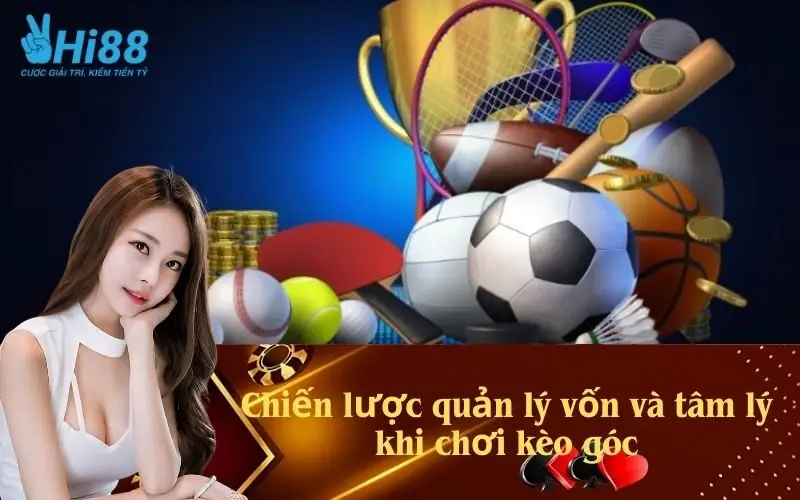 Chiến lược quản lý vốn và tâm lý khi chơi kèo góc