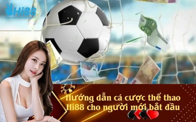 Hướng dẫn cá cược thể thao Hi88 cho người mới bắt đầu