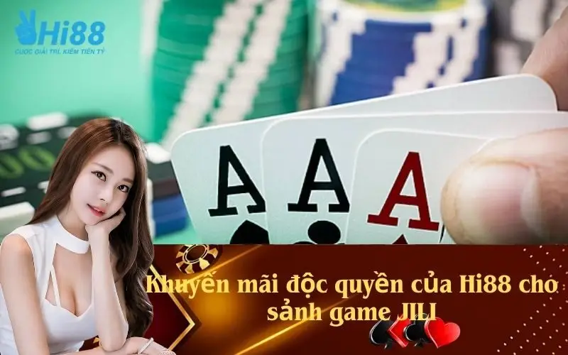 Khuyến mãi độc quyền của Hi88 cho sảnh game JILI